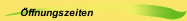 Öffnungszeiten